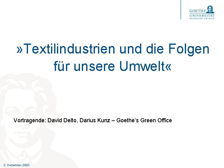 » Textilindustrien und die Folgen für unsere Umwelt « Vortragende: David Delto, Darius Kunz