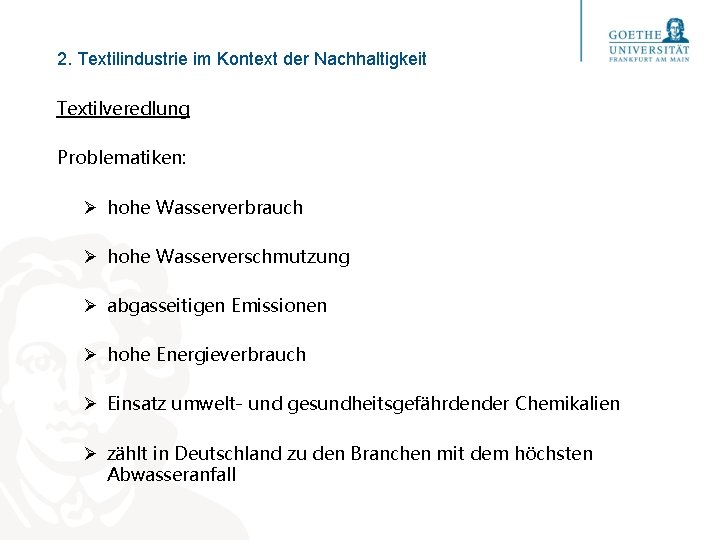 2. Textilindustrie im Kontext der Nachhaltigkeit Textilveredlung Problematiken: Ø hohe Wasserverbrauch Ø hohe Wasserverschmutzung