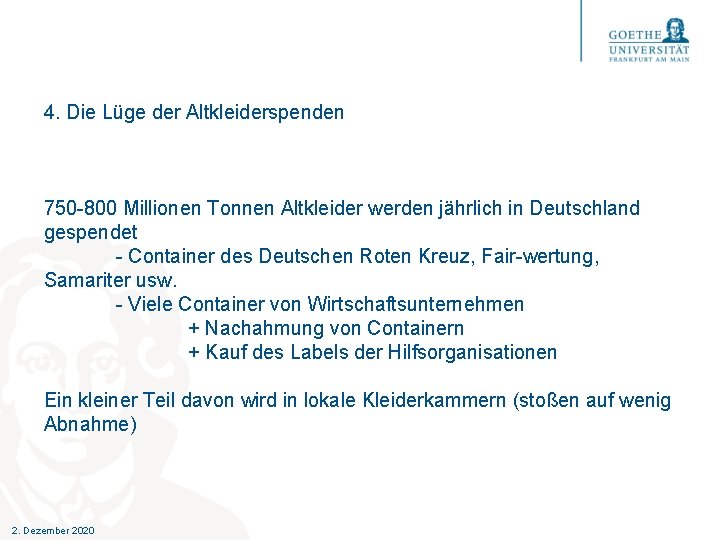 4. Die Lüge der Altkleiderspenden 750 -800 Millionen Tonnen Altkleider werden jährlich in Deutschland