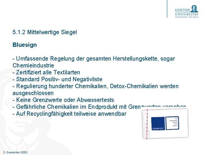 5. 1. 2 Mittelwertige Siegel Bluesign - Umfassende Regelung der gesamten Herstellungskette, sogar Chemieindustrie