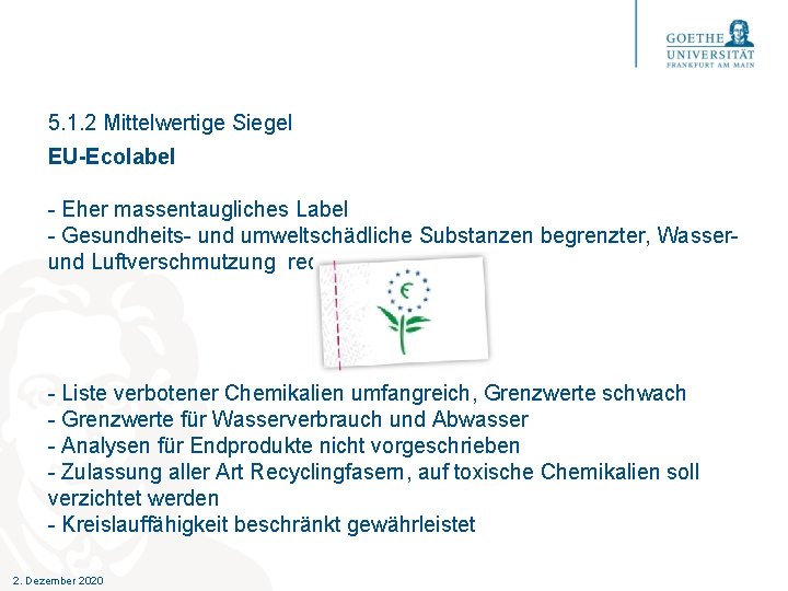 5. 1. 2 Mittelwertige Siegel EU-Ecolabel - Eher massentaugliches Label - Gesundheits- und umweltschädliche