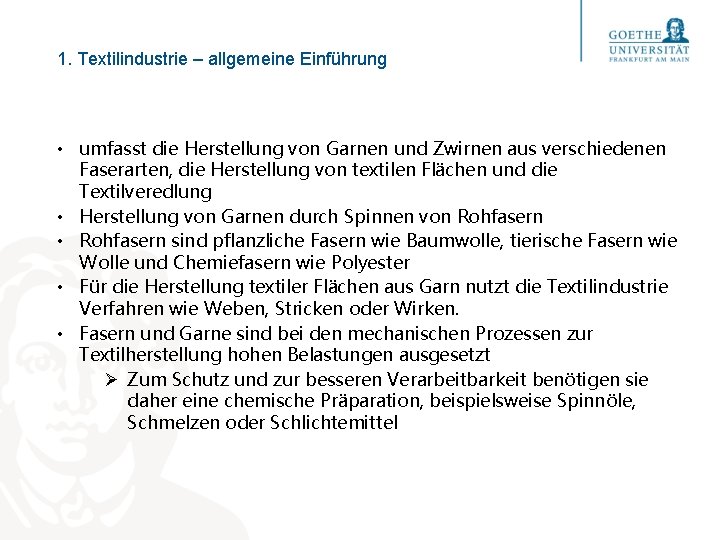 1. Textilindustrie – allgemeine Einführung • umfasst die Herstellung von Garnen und Zwirnen aus