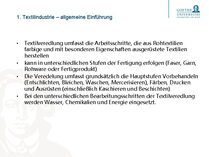 1. Textilindustrie – allgemeine Einführung • • Textilveredlung umfasst die Arbeitsschritte, die aus Rohtextilien