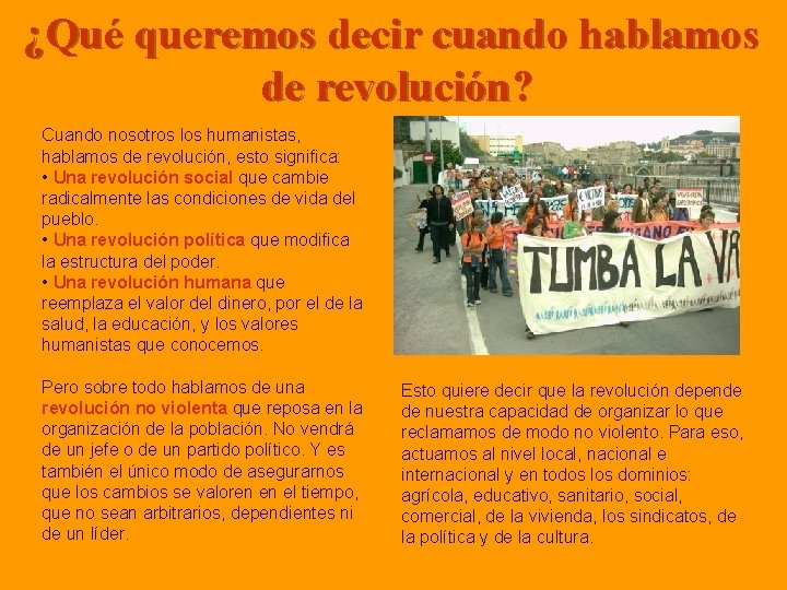 ¿Qué queremos decir cuando hablamos de revolución? Cuando nosotros los humanistas, hablamos de revolución,