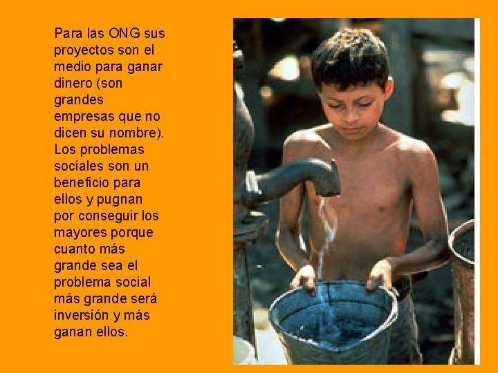 Para las ONG sus proyectos son el medio para ganar dinero (son grandes empresas Para las ONG sus proyectos son el medio para ganar dinero (son grandes empresas