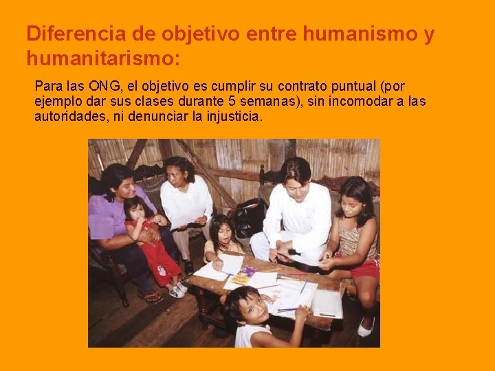 Diferencia de objetivo entre humanismo y humanitarismo: Para las ONG, el objetivo es cumplir