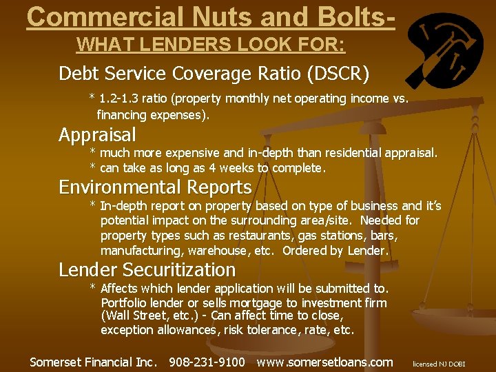 Commercial Nuts and Bolts- WHAT LENDERS LOOK FOR: Debt Service Coverage Ratio (DSCR) *