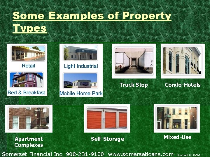 Some Examples of Property Types Truck Stop Apartment Complexes Self-Storage Condo-Hotels Mixed-Use Somerset Financial