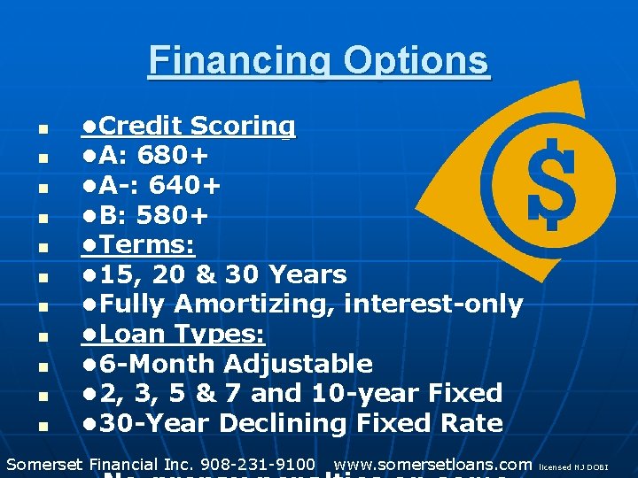 Financing Options n n n • Credit Scoring • A: 680+ • A-: 640+