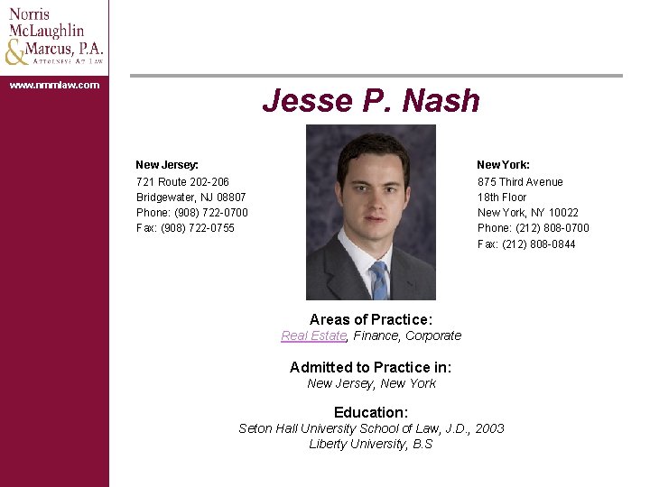 www. nmmlaw. com Jesse P. Nash New Jersey: 721 Route 202 -206 Bridgewater, NJ