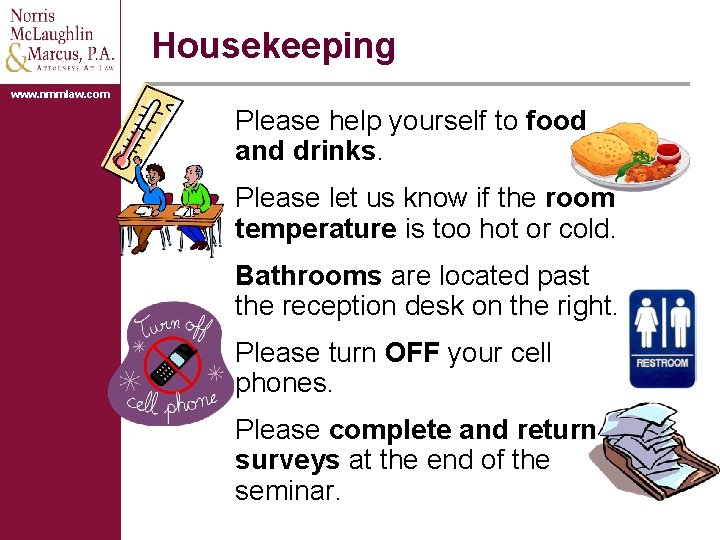 Housekeeping www. nmmlaw. com Please help yourself to food and drinks. Please let us Housekeeping www. nmmlaw. com Please help yourself to food and drinks. Please let us