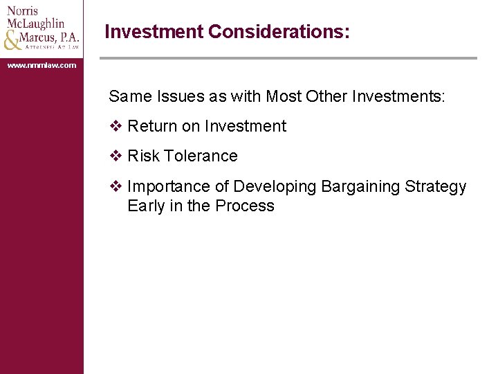 Investment Considerations: www. nmmlaw. com Same Issues as with Most Other Investments: v Return