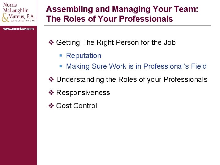 Assembling and Managing Your Team: The Roles of Your Professionals www. nmmlaw. com v