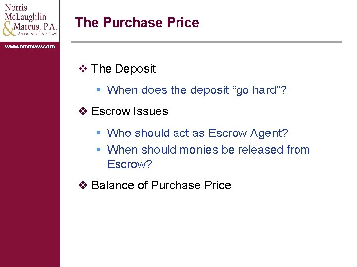 The Purchase Price www. nmmlaw. com v The Deposit § When does the deposit