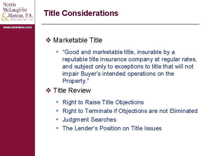 Title Considerations www. nmmlaw. com v Marketable Title § “Good and marketable title, insurable