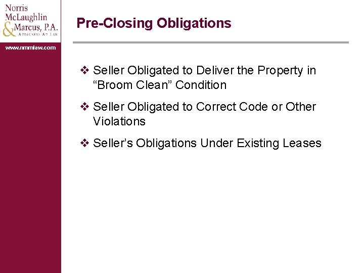 Pre-Closing Obligations www. nmmlaw. com v Seller Obligated to Deliver the Property in “Broom
