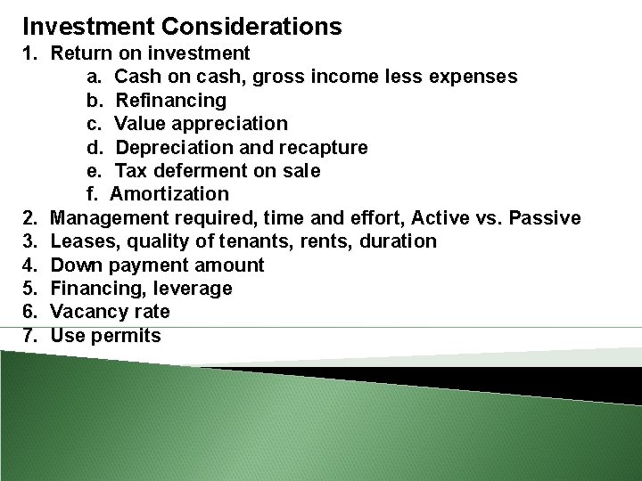 Investment Considerations 1. Return on investment a. Cash on cash, gross income less expenses