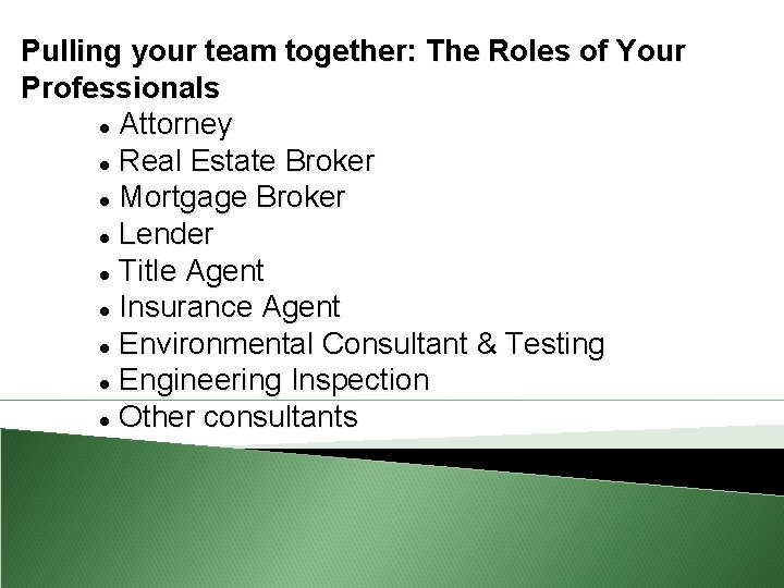 Pulling your team together: The Roles of Your Professionals l Attorney l Real Estate