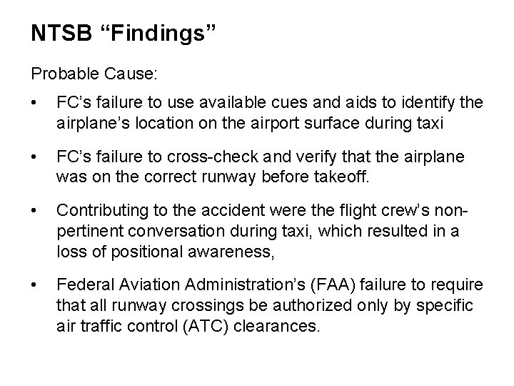 NTSB “Findings” Probable Cause: • FC’s failure to use available cues and aids to
