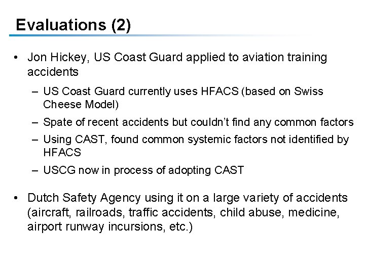 Evaluations (2) • Jon Hickey, US Coast Guard applied to aviation training accidents –