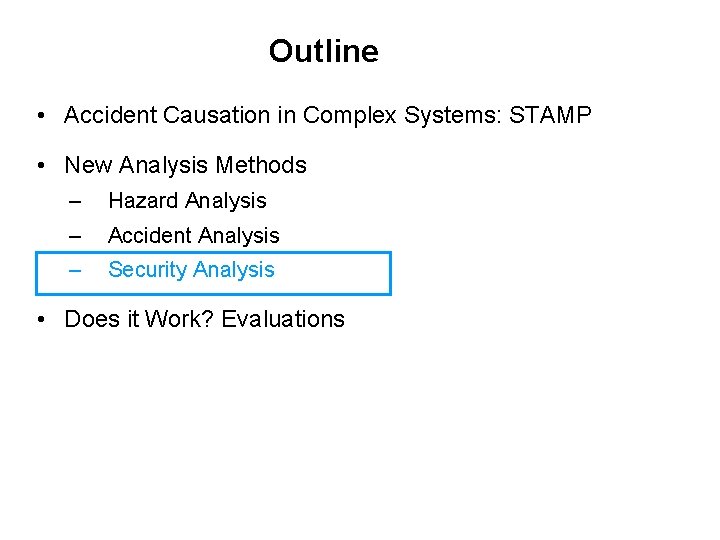Outline • Accident Causation in Complex Systems: STAMP • New Analysis Methods – Hazard