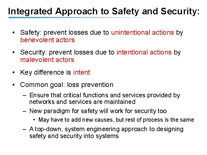 Integrated Approach to Safety and Security: • Safety: prevent losses due to unintentional actions