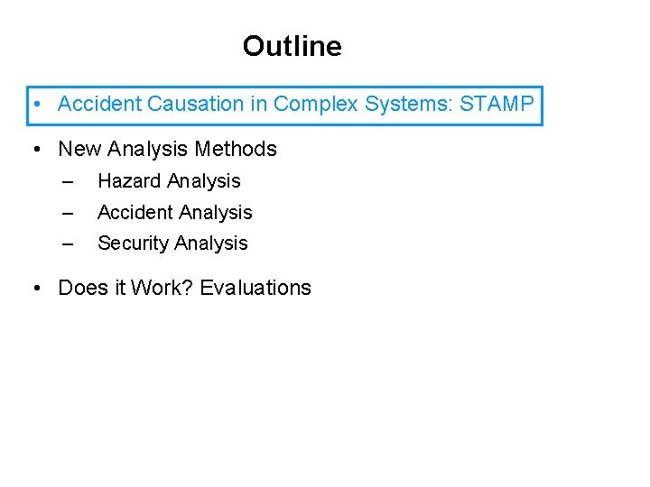 Outline • Accident Causation in Complex Systems: STAMP • New Analysis Methods – Hazard