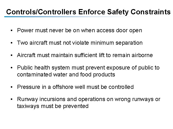 Controls/Controllers Enforce Safety Constraints • Power must never be on when access door open