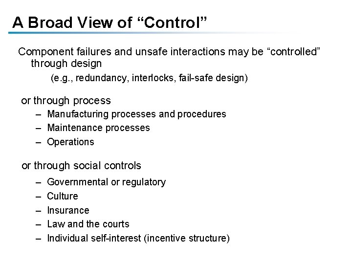 A Broad View of “Control” Component failures and unsafe interactions may be “controlled” through