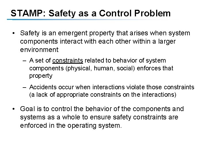 STAMP: Safety as a Control Problem • Safety is an emergent property that arises