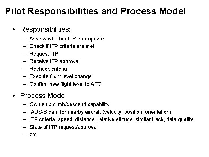 Pilot Responsibilities and Process Model • Responsibilities: – – – – Assess whether ITP