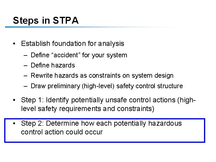 Steps in STPA • Establish foundation for analysis – Define “accident” for your system