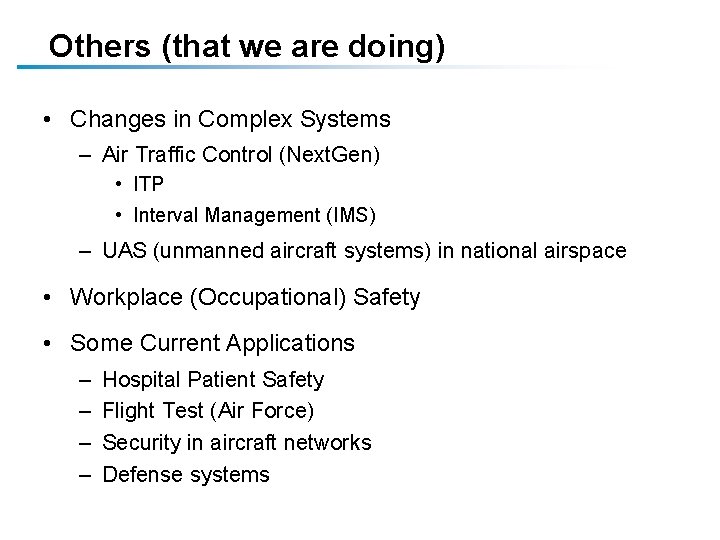 Others (that we are doing) • Changes in Complex Systems – Air Traffic Control