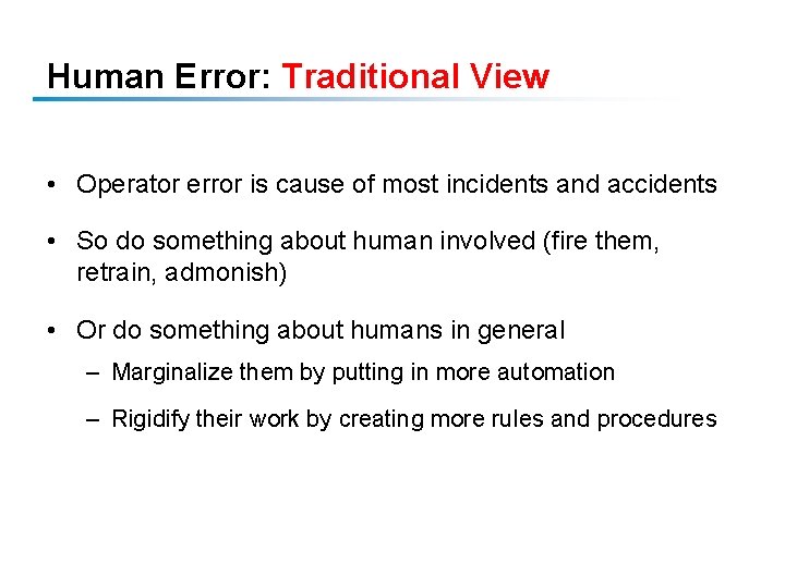 Human Error: Traditional View • Operator error is cause of most incidents and accidents