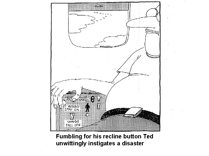 Fumbling for his recline button Ted unwittingly instigates a disaster 