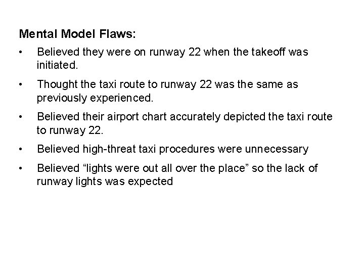 Mental Model Flaws: • Believed they were on runway 22 when the takeoff was