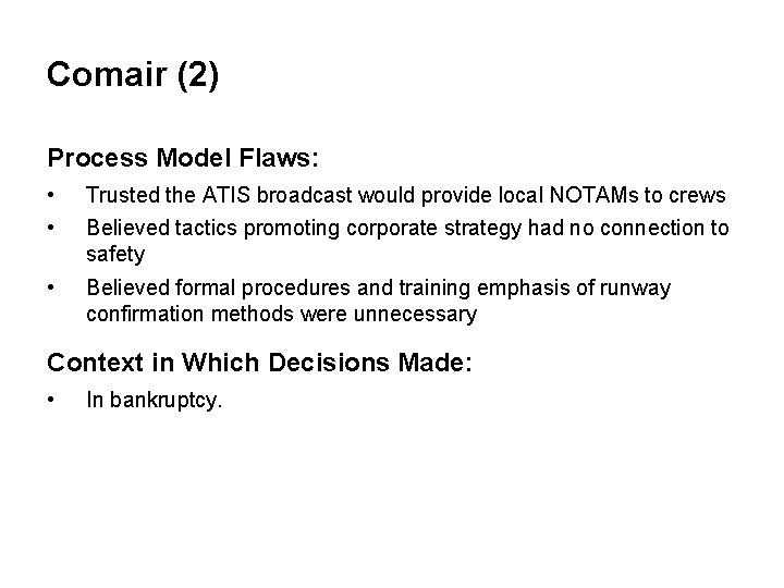 Comair (2) Process Model Flaws: • Trusted the ATIS broadcast would provide local NOTAMs