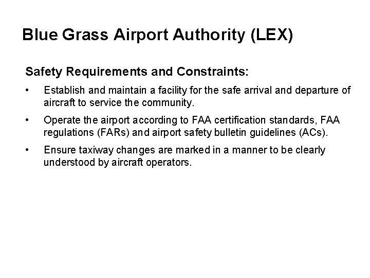 Blue Grass Airport Authority (LEX) Safety Requirements and Constraints: • Establish and maintain a