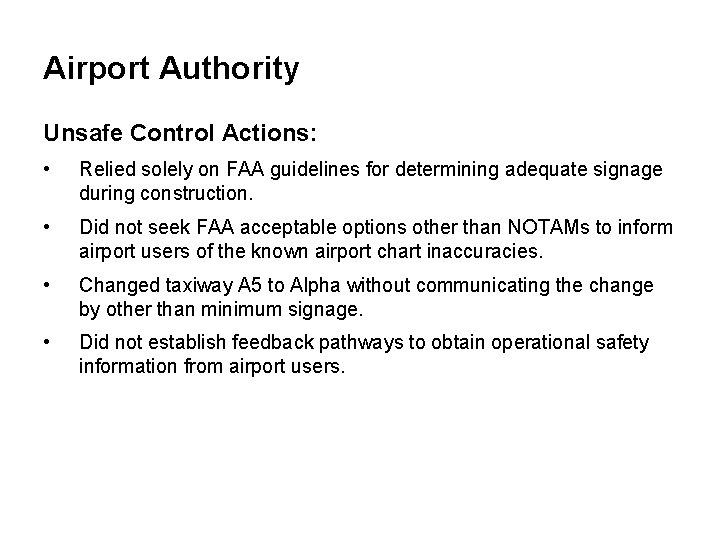 Airport Authority Unsafe Control Actions: • Relied solely on FAA guidelines for determining adequate