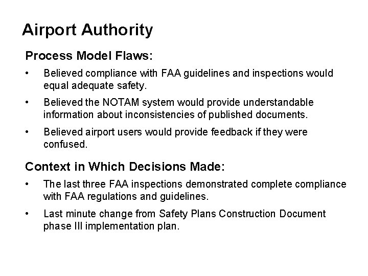 Airport Authority Process Model Flaws: • Believed compliance with FAA guidelines and inspections would