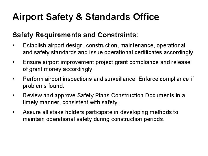 Airport Safety & Standards Office Safety Requirements and Constraints: • Establish airport design, construction,