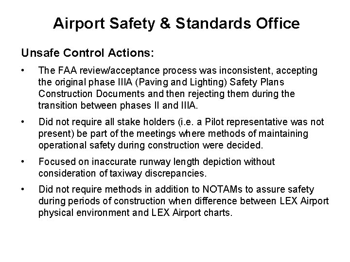 Airport Safety & Standards Office Unsafe Control Actions: • The FAA review/acceptance process was