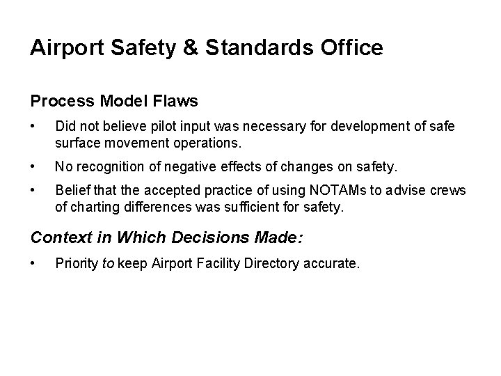 Airport Safety & Standards Office Process Model Flaws • Did not believe pilot input