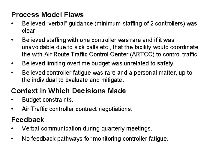 Process Model Flaws • Believed “verbal” guidance (minimum staffing of 2 controllers) was clear.
