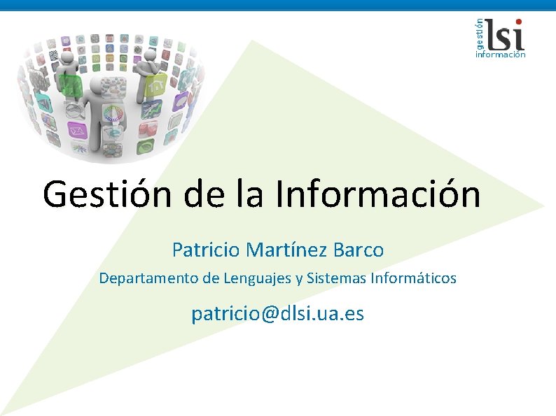 Gestión de la Información Patricio Martínez Barco Departamento de Lenguajes y Sistemas Informáticos patricio@dlsi.