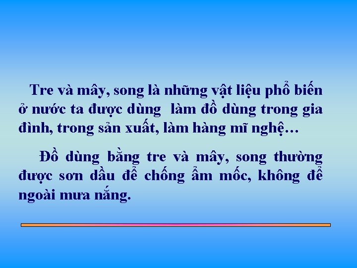 Tre và mây, song là những vật liệu phổ biến ở nước ta được