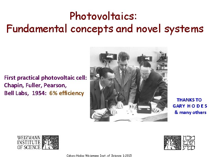 Photovoltaics: Fundamental concepts and novel systems First practical photovoltaic cell: Chapin, Fuller, Pearson, Bell
