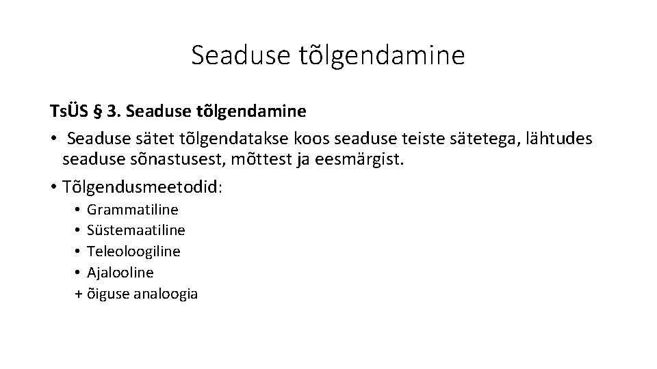 Seaduse tõlgendamine TsÜS § 3. Seaduse tõlgendamine • Seaduse sätet tõlgendatakse koos seaduse teiste