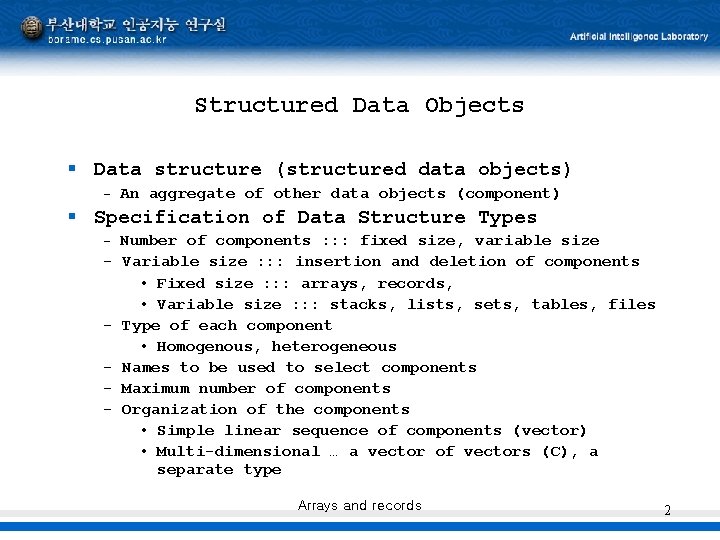 Structured Data Objects § Data structure (structured data objects) - An aggregate of other Structured Data Objects § Data structure (structured data objects) - An aggregate of other