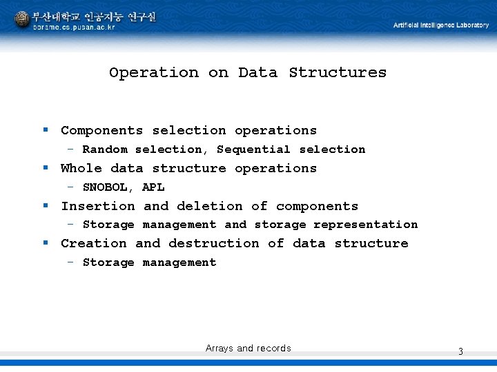 Operation on Data Structures § Components selection operations – Random selection, Sequential selection § Operation on Data Structures § Components selection operations – Random selection, Sequential selection §